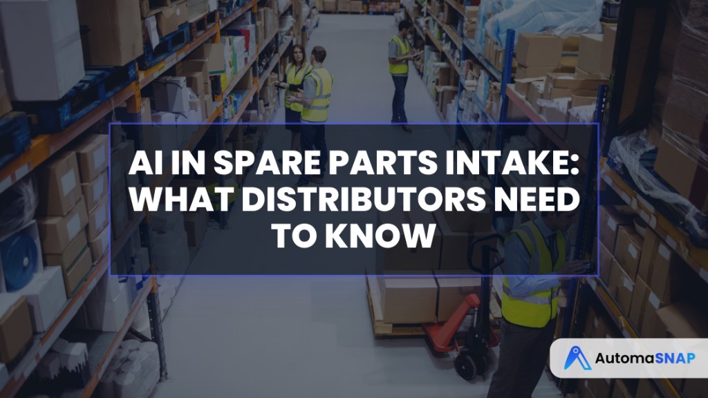AI in Spare Parts Intake: What Distributors Need to Know
