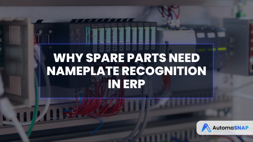 Why Spare Parts Need Nameplate Recognition in ERP