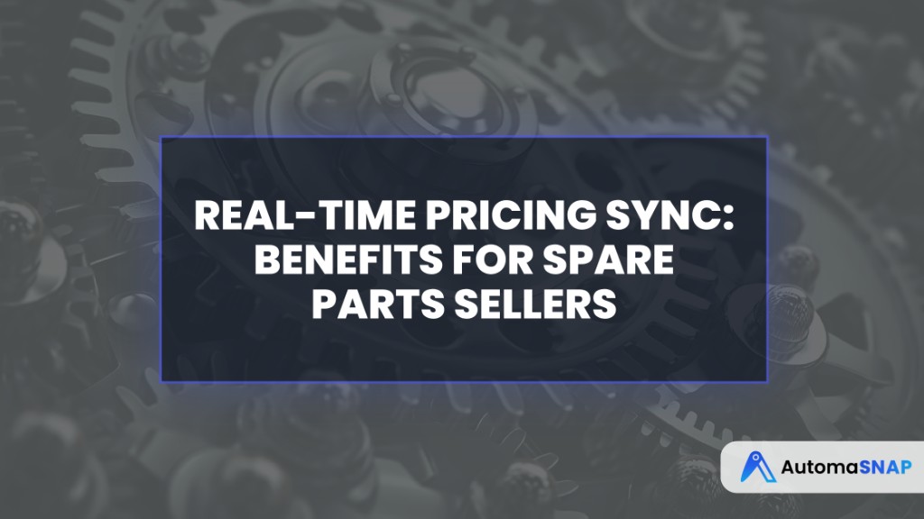Real-Time Pricing Sync: Benefits for Spare Parts Sellers